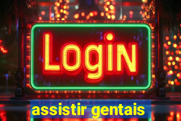 assistir gentais